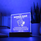 To My Bonus Dad Happy Father_s Day You May not have given me life-Jewelry-Acrylic Square with LED Base-4-Chic Pop