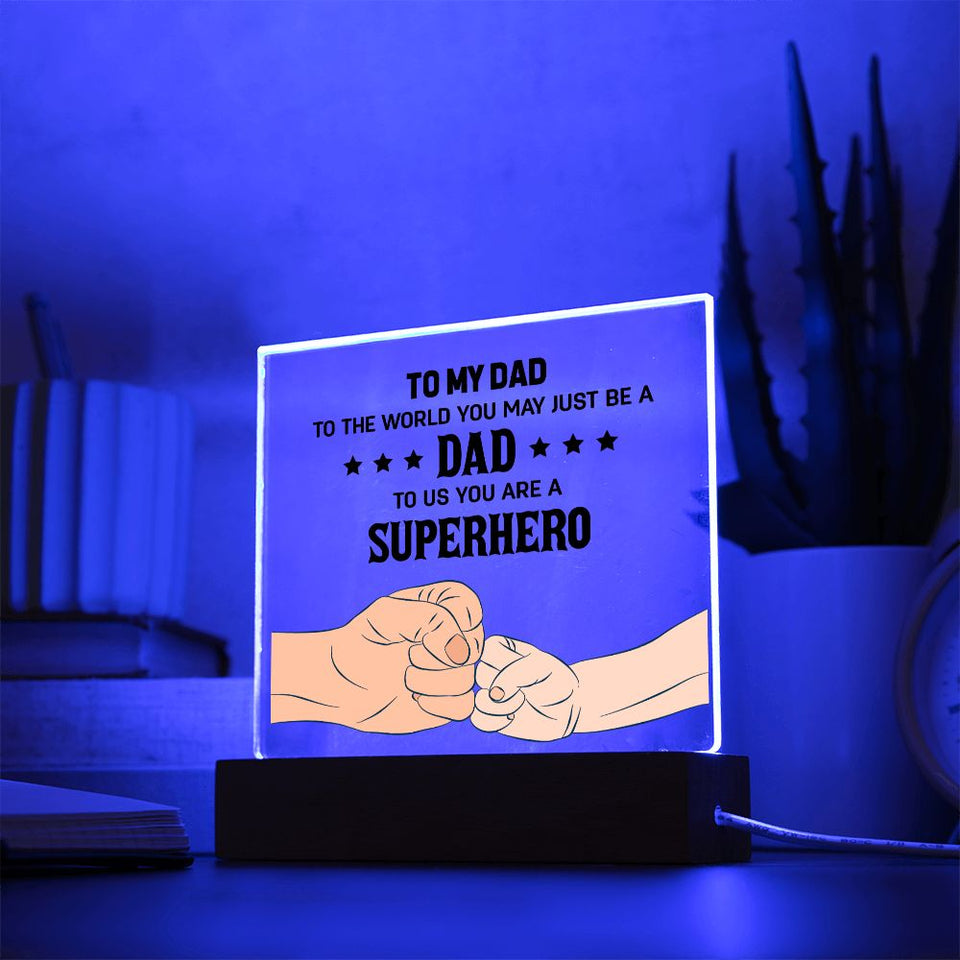 To My Dad To The World You May Just Be A Dad-Jewelry-Acrylic Square with LED Base-4-Chic Pop